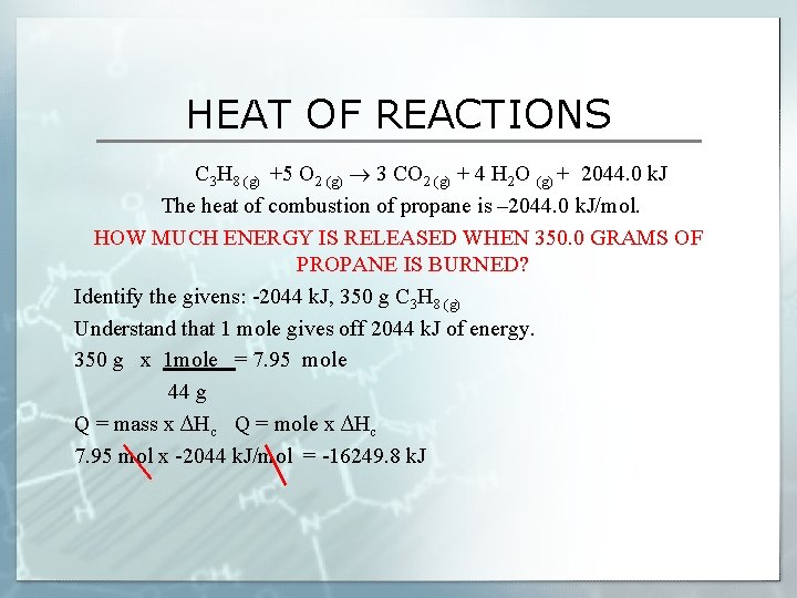 HEAT OF REACTIONS C 3 H 8 (g) +5 O 2 (g) 3 CO