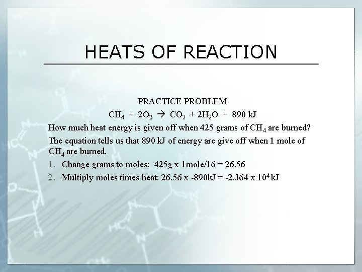HEATS OF REACTION PRACTICE PROBLEM CH 4 + 2 O 2 CO 2 +