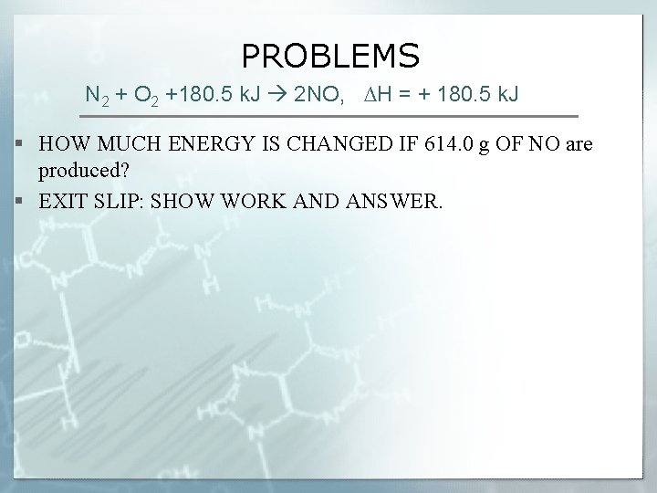 PROBLEMS N 2 + O 2 +180. 5 k. J 2 NO, ∆H =