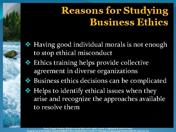 Reasons for Studying Business Ethics v Having good individual morals is not enough to