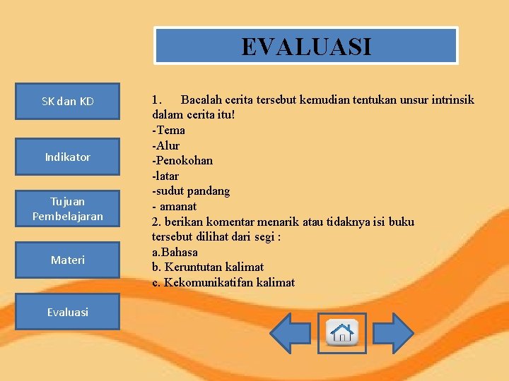 EVALUASI SK dan KD Indikator Tujuan Pembelajaran Materi Evaluasi 1. Bacalah cerita tersebut kemudian