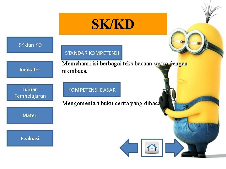 SK/KD SK dan KD STANDAR KOMPETENSI Indikator Tujuan Pembelajaran Memahami isi berbagai teks bacaan