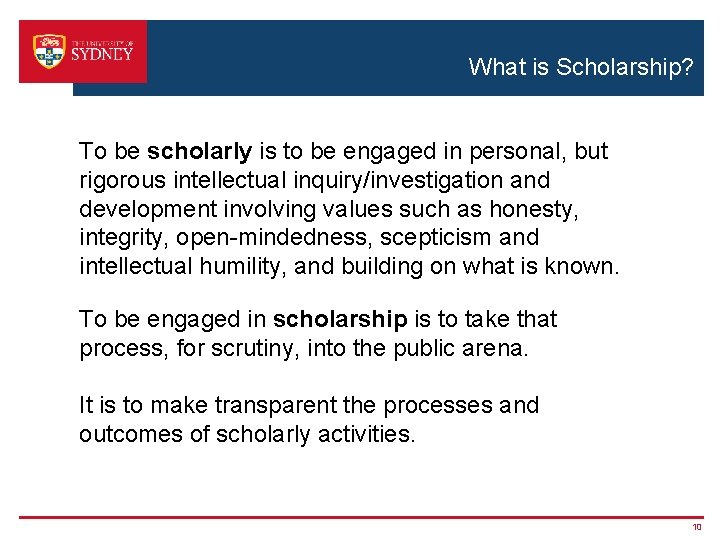 What is Scholarship? To be scholarly is to be engaged in personal, but rigorous