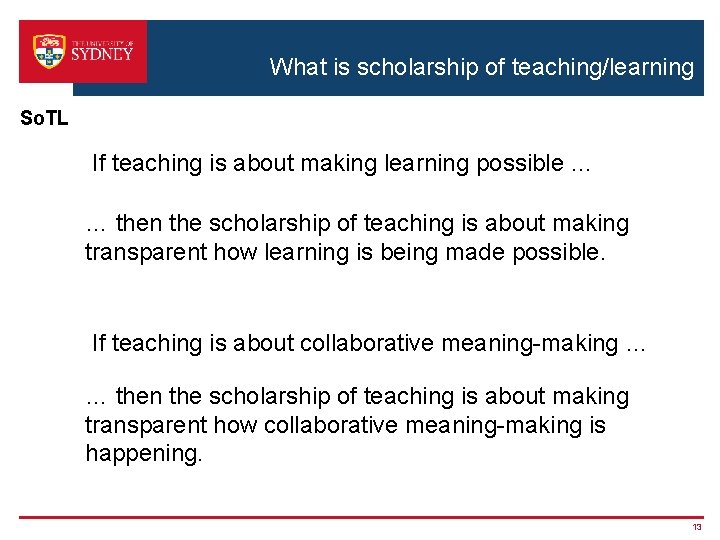 What is scholarship of teaching/learning So. TL If teaching is about making learning possible