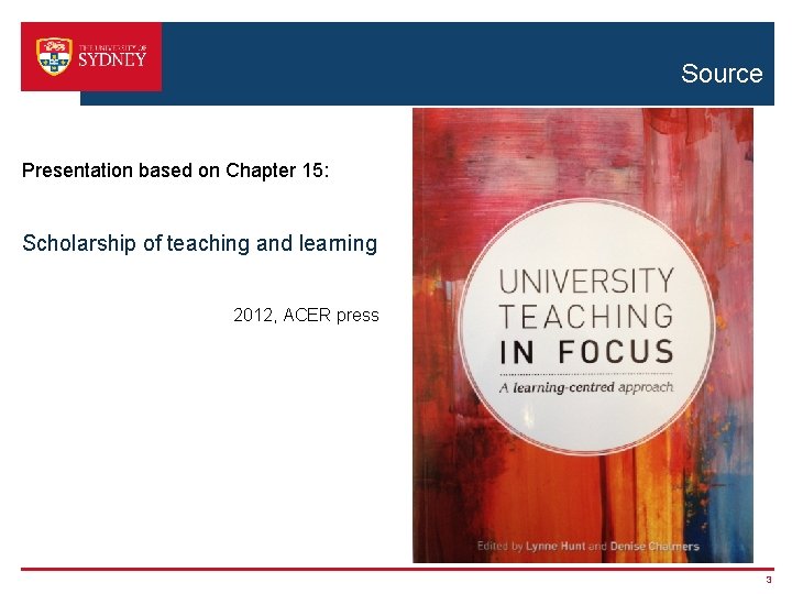 Source Presentation based on Chapter 15: Scholarship of teaching and learning 2012, ACER press