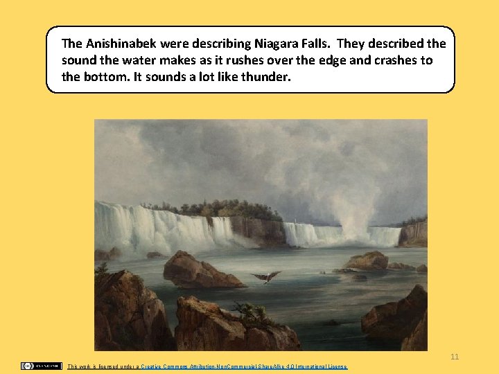 The Anishinabek were describing Niagara Falls. They described the sound the water makes as