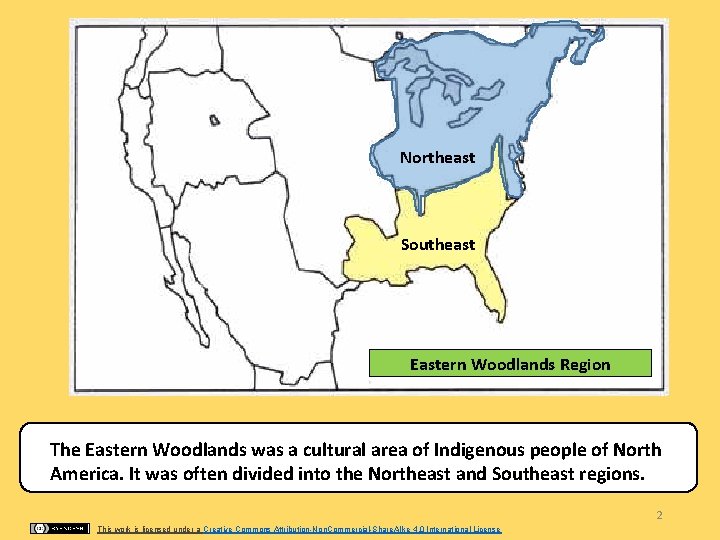 Northeast Southeast Eastern Woodlands Region The Eastern Woodlands was a cultural area of Indigenous