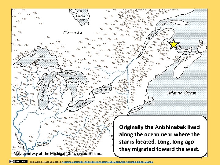 Map courtesy of the Michigan Geographic Alliance Originally the Anishinabek lived along the ocean
