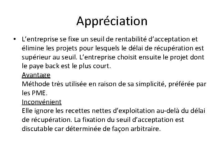 Appréciation • L’entreprise se fixe un seuil de rentabilité d’acceptation et élimine les projets
