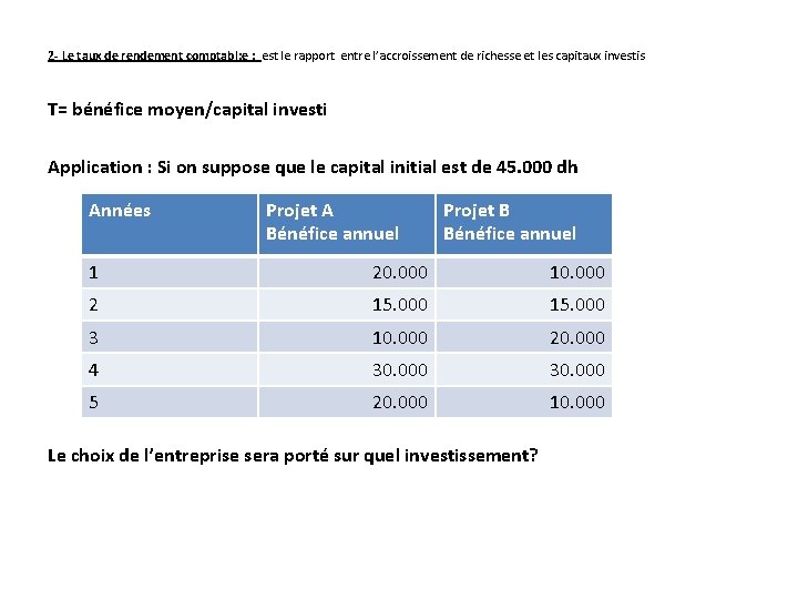 2 - Le taux de rendement comptabl: e : est le rapport entre l’accroissement