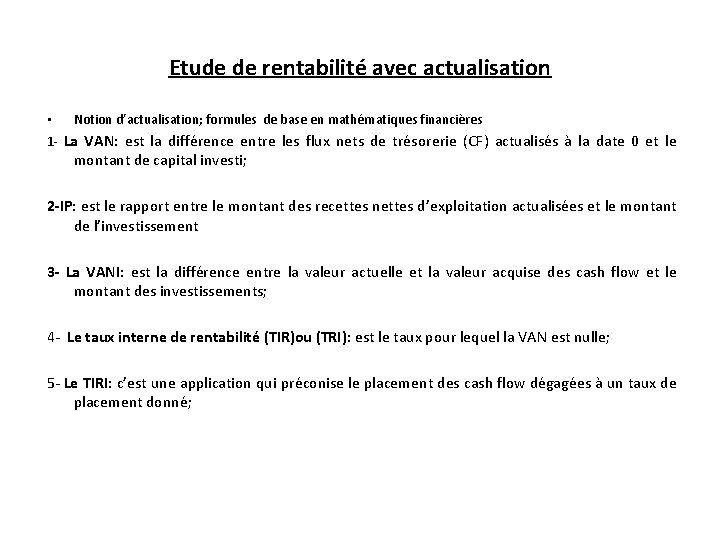 Etude de rentabilité avec actualisation • Notion d’actualisation; formules de base en mathématiques financières