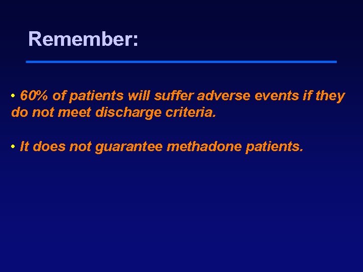 Remember: • 60% of patients will suffer adverse events if they do not meet