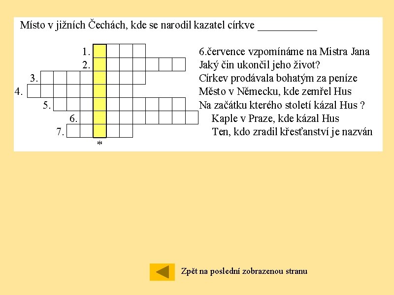  Místo v jižních Čechách, kde se narodil kazatel církve ______ 3. 4. 5.