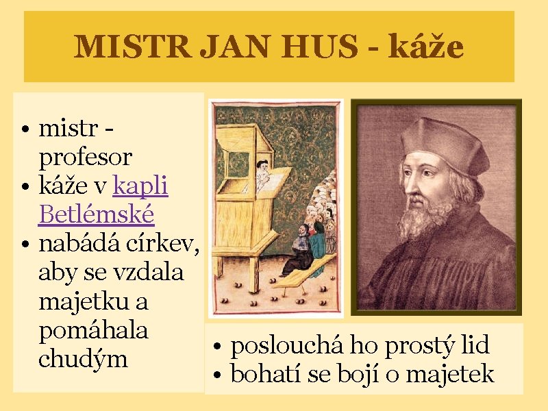 MISTR JAN HUS - káže • mistr - profesor • káže v kapli Betlémské