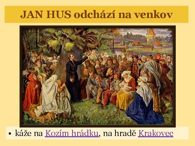JAN HUS odchází na venkov • káže na Kozím hrádku, na hradě Krakovec 