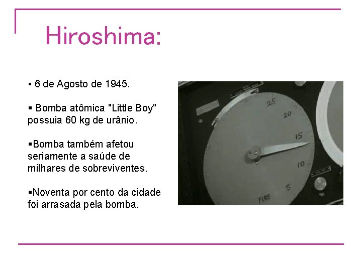Hiroshima: § 6 de Agosto de 1945. § Bomba atômica "Little Boy" possuia 60