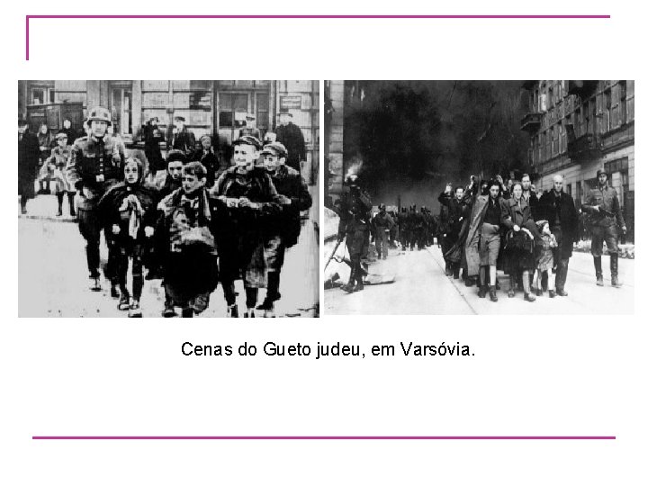 Cenas do Gueto judeu, em Varsóvia. 