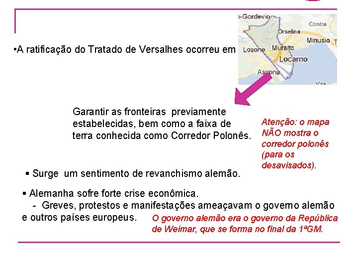  • A ratificação do Tratado de Versalhes ocorreu em Garantir as fronteiras previamente