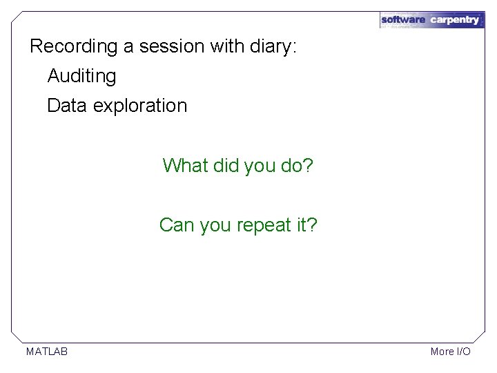 Recording a session with diary: Auditing Data exploration What did you do? Can you Recording a session with diary: Auditing Data exploration What did you do? Can you