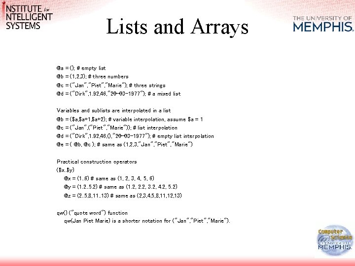 Lists and Arrays @a = (); # empty list @b = (1, 2, 3); Lists and Arrays @a = (); # empty list @b = (1, 2, 3);