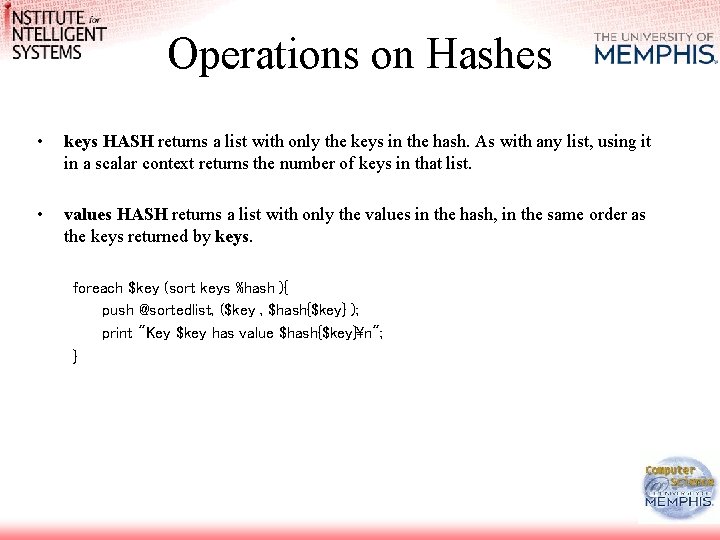 Operations on Hashes • keys HASH returns a list with only the keys in Operations on Hashes • keys HASH returns a list with only the keys in