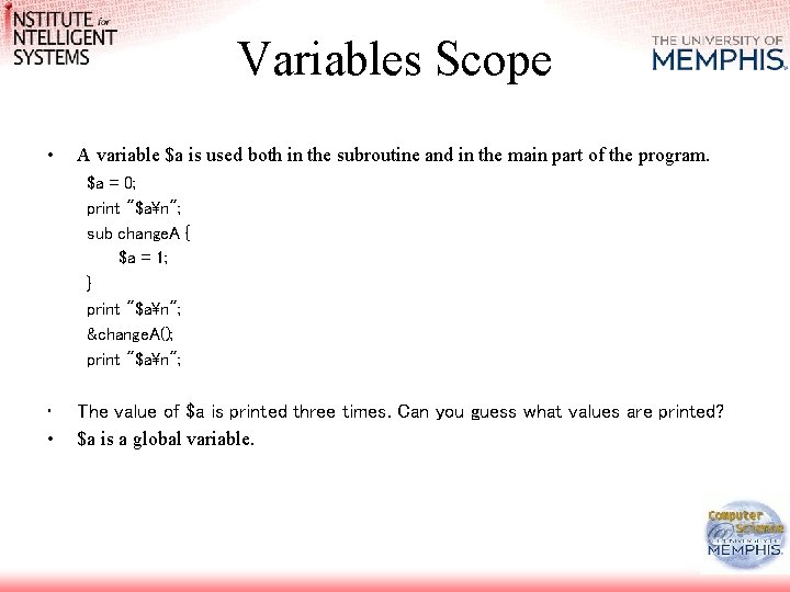 Variables Scope • A variable $a is used both in the subroutine and in Variables Scope • A variable $a is used both in the subroutine and in
