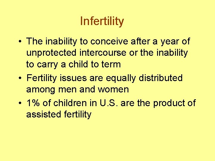 Infertility • The inability to conceive after a year of unprotected intercourse or the