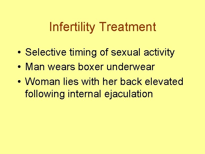 Infertility Treatment • Selective timing of sexual activity • Man wears boxer underwear •