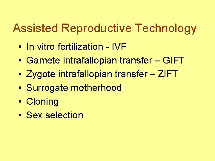 Assisted Reproductive Technology • • • In vitro fertilization - IVF Gamete intrafallopian transfer