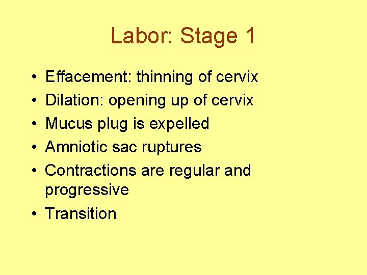 Labor: Stage 1 • • • Effacement: thinning of cervix Dilation: opening up of