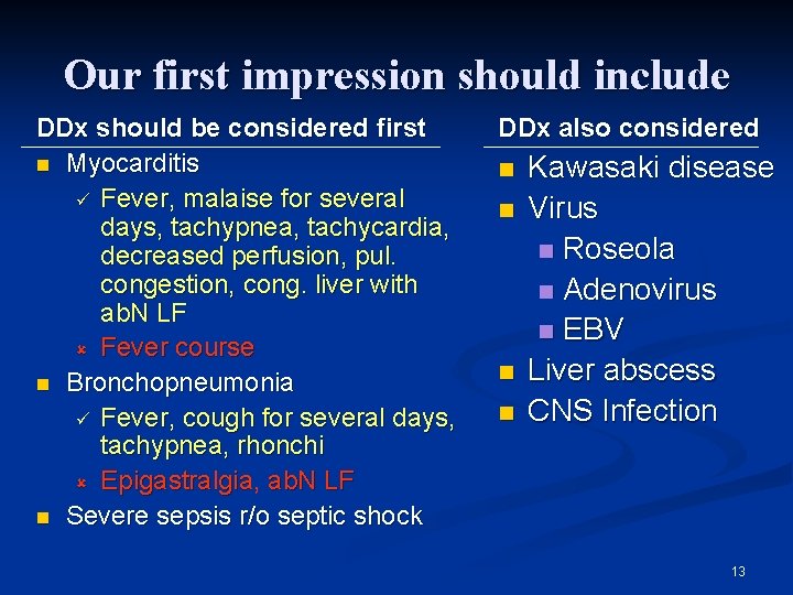 Our first impression should include DDx should be considered first n Myocarditis ü Fever,