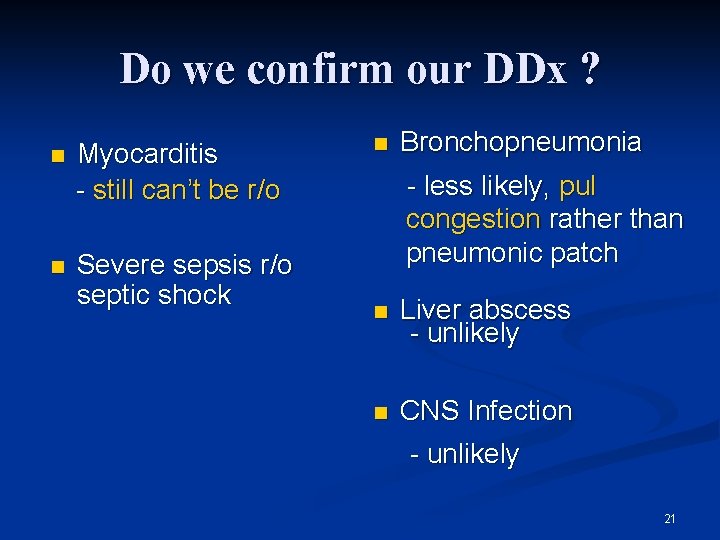 Do we confirm our DDx ? n n Myocarditis - still can’t be r/o