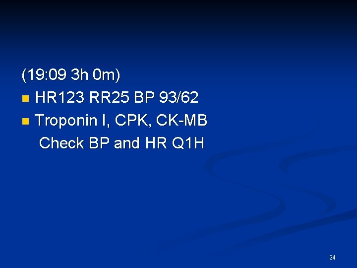 (19: 09 3 h 0 m) n HR 123 RR 25 BP 93/62 n