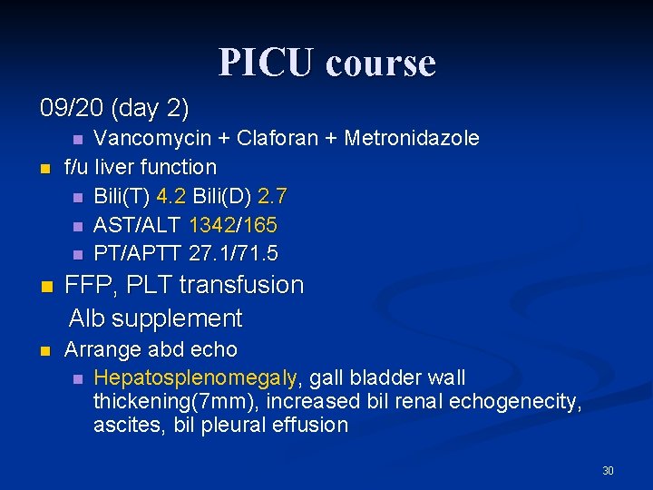 PICU course 09/20 (day 2) Vancomycin + Claforan + Metronidazole f/u liver function n