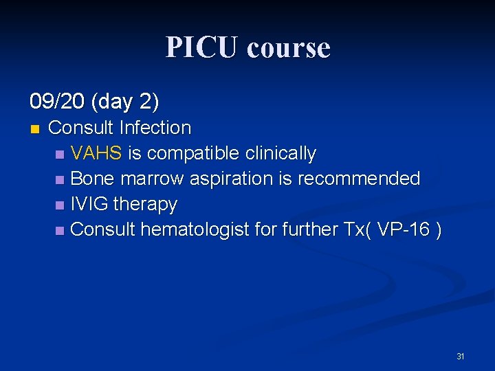 PICU course 09/20 (day 2) n Consult Infection n VAHS is compatible clinically n