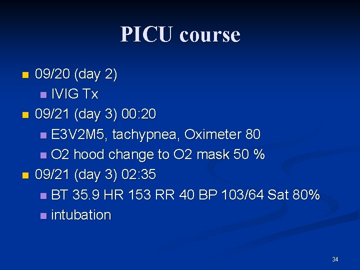 PICU course n n n 09/20 (day 2) n IVIG Tx 09/21 (day 3)
