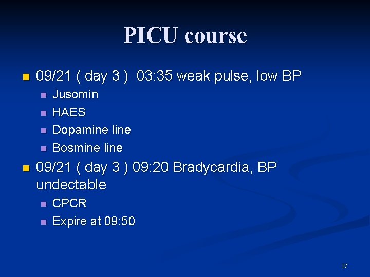 PICU course n 09/21 ( day 3 ) 03: 35 weak pulse, low BP