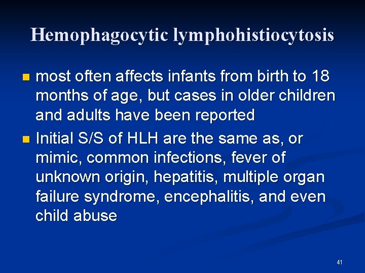 Hemophagocytic lymphohistiocytosis most often affects infants from birth to 18 months of age, but