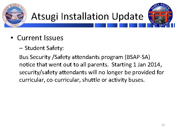 Atsugi Installation Update • Current Issues – Student Safety: Bus Security /Safety attendants program