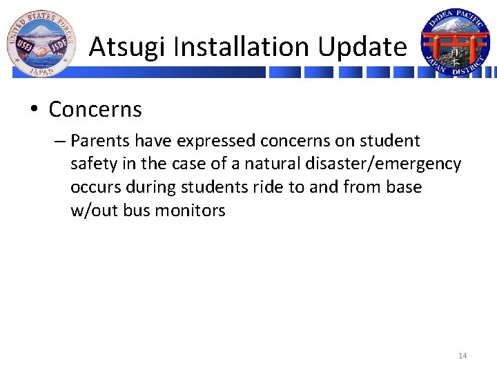 Atsugi Installation Update • Concerns – Parents have expressed concerns on student safety in