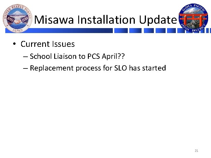 Misawa Installation Update • Current Issues – School Liaison to PCS April? ? –