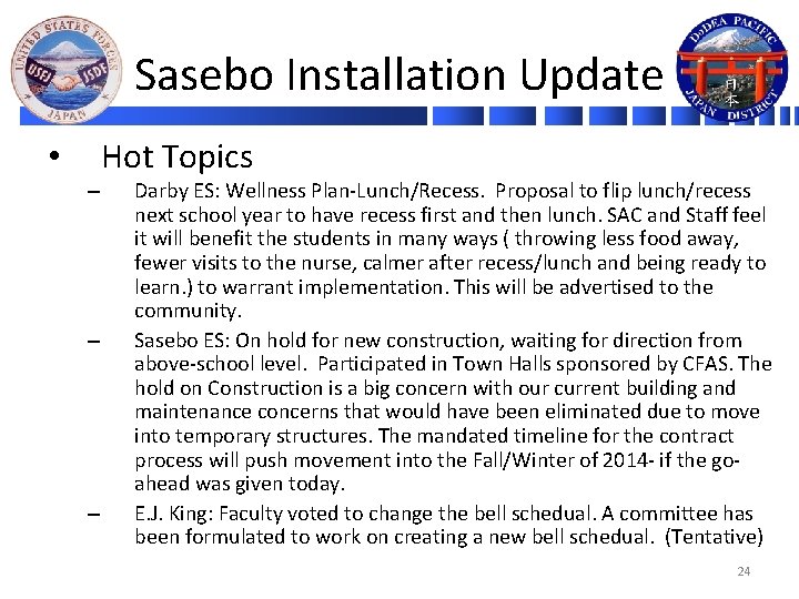 Sasebo Installation Update Hot Topics • – – – Darby ES: Wellness Plan-Lunch/Recess. Proposal