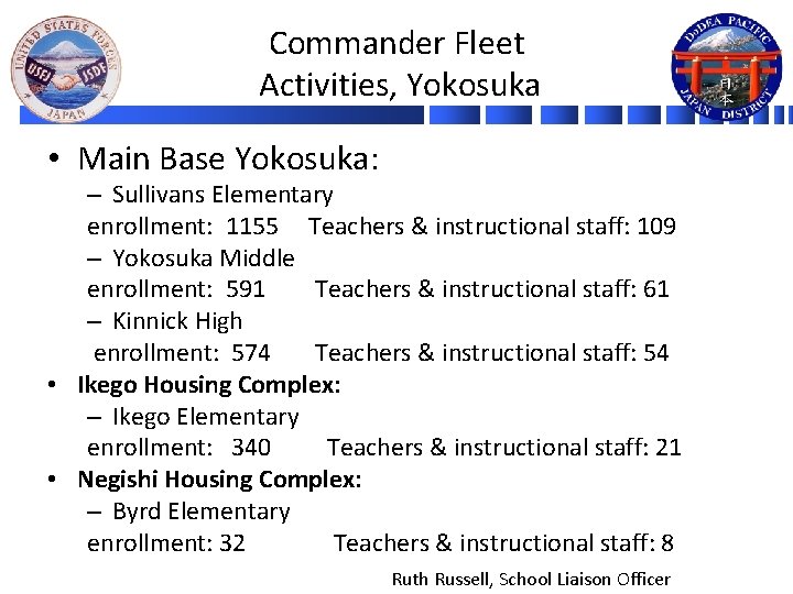 Commander Fleet Activities, Yokosuka • Main Base Yokosuka: – Sullivans Elementary enrollment: 1155 Teachers