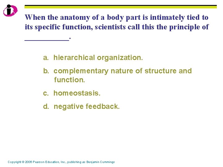 When the anatomy of a body part is intimately tied to its specific function,