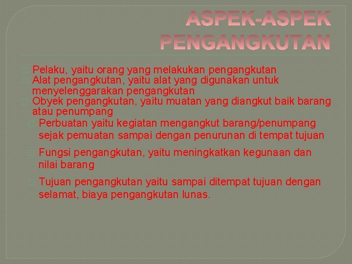 Pelaku, yaitu orang yang melakukan pengangkutan Alat pengangkutan, yaitu alat yang digunakan untuk menyelenggarakan