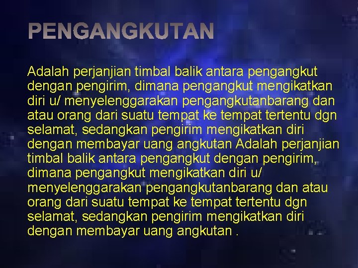 Adalah perjanjian timbal balik antara pengangkut dengan pengirim, dimana pengangkut mengikatkan diri u/ menyelenggarakan