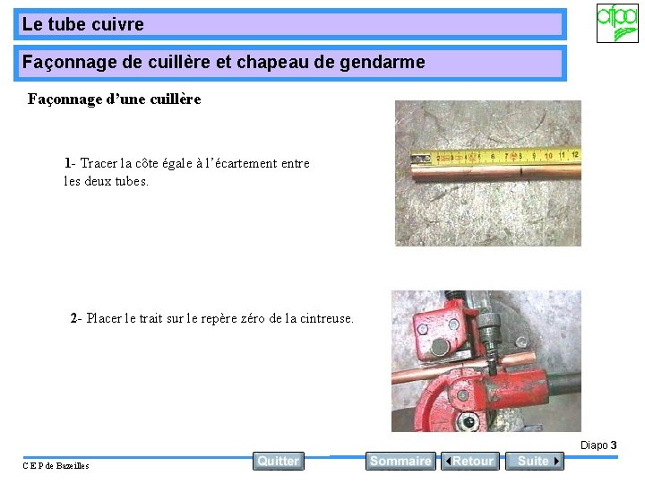 Le tube cuivre Façonnage de cuillère et chapeau de gendarme Façonnage d’une cuillère 1