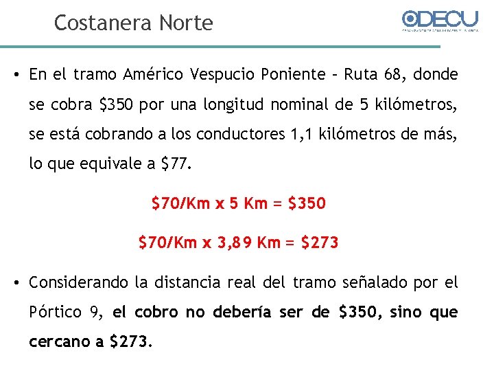 Costanera Norte • En el tramo Américo Vespucio Poniente – Ruta 68, donde se