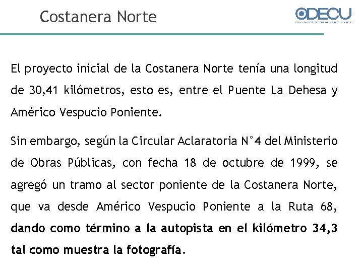 Costanera Norte El proyecto inicial de la Costanera Norte tenía una longitud de 30,