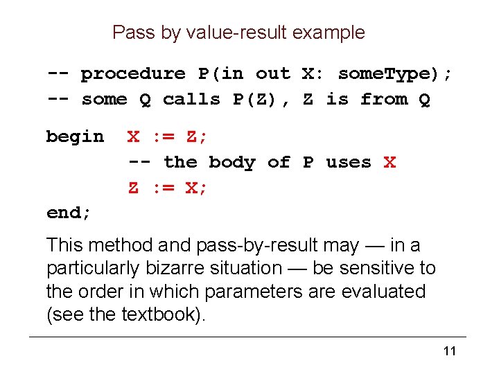 Pass by value-result example -- procedure P(in out X: some. Type); -- some Q